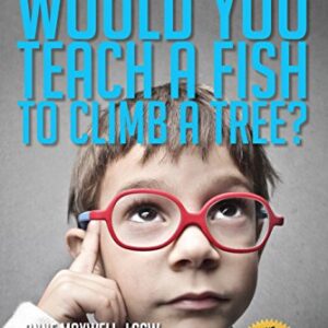 Você ensinaria um peixe a subir numa arvore?